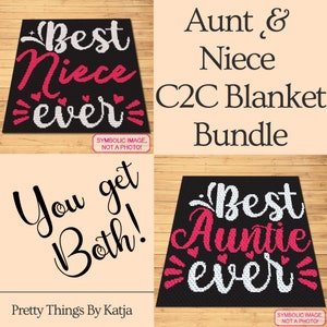 Pode incluir: Um conjunto de designs de cobertores C2C com os textos "Best Niece Ever" e "Best Auntie Ever" em branco e rosa sobre um fundo preto. A imagem também inclui o texto "You get Both!" e "Aunt & Niece C2C Blanket Bundle."