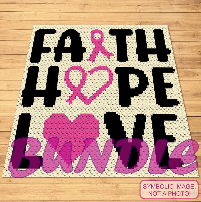 May include: A crochet pattern for a blanket with the words "Faith Hope Love Bundle" in black letters and pink ribbon and heart designs.