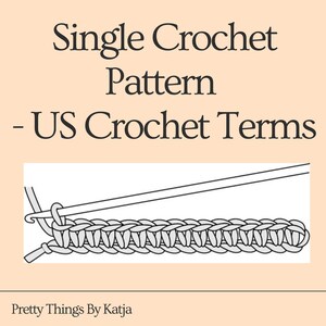 May include: A graphic illustration of a single crochet stitch pattern using US crochet terms. The image features black line art on a white background showing a crochet hook and yarn loops, with the text 'Single Crochet Pattern - US Crochet Terms' and 'Pretty Things By Katja' in black.