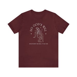 Unisex T-Shirt 'Do God's Will Whatever The Hell That May Be' Irreverent Tee image 4