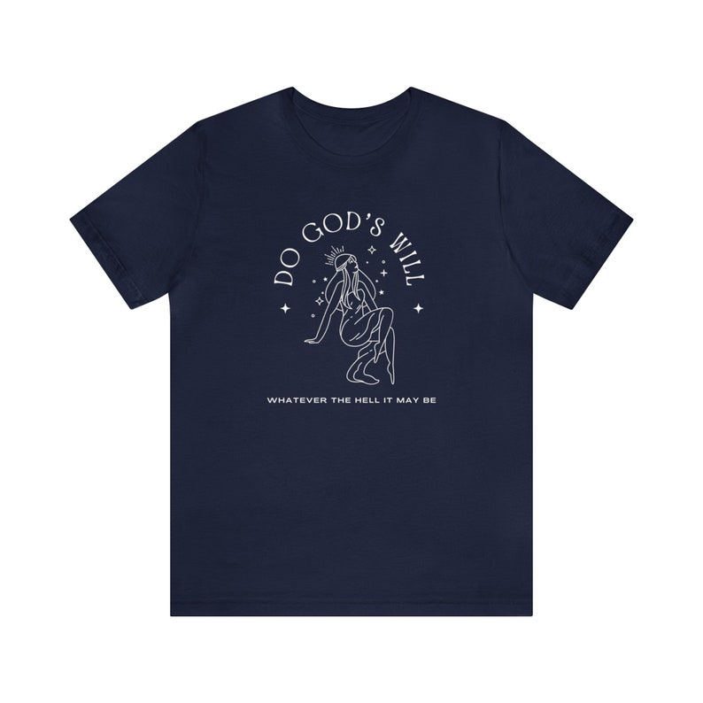 Unisex T-Shirt 'Do God's Will Whatever The Hell That May Be' Irreverent Tee image 5