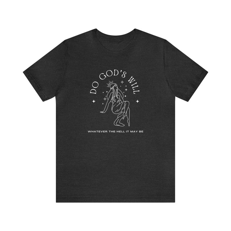 Unisex T-Shirt 'Do God's Will Whatever The Hell That May Be' Irreverent Tee image 2
