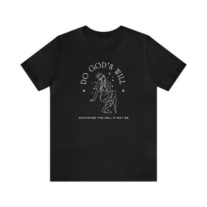 Unisex T-Shirt 'Do God's Will Whatever The Hell That May Be' Irreverent Tee image 1