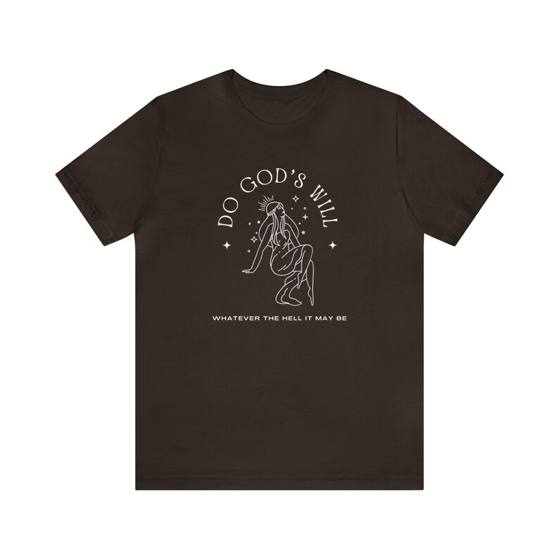 Unisex T-Shirt 'Do God's Will Whatever The Hell That May Be' Irreverent Tee image 7