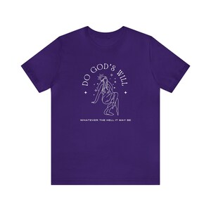 Unisex T-Shirt 'Do God's Will Whatever The Hell That May Be' Irreverent Tee image 6