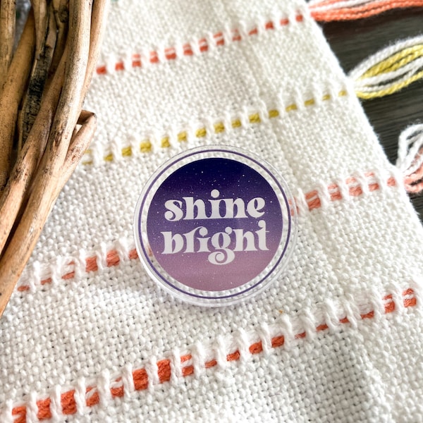 Shine Bright Galaxy Acrylic Pin | Galaxy Sky | Encouraging | Clear Acrylic Pin