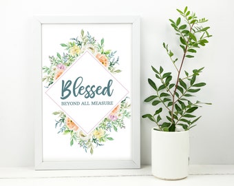 Digital, Blessed Beyond All Measure, 11" x 17", Wall Art, Home Decor, Christian Wall Art, Blessed Poster, Floral, Watercolor Flowers