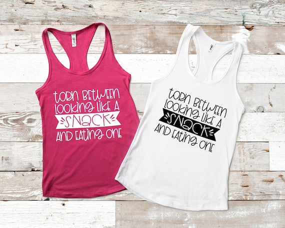 Funny Gym Tank Top for Women, Torn Between Looking Like a Snack