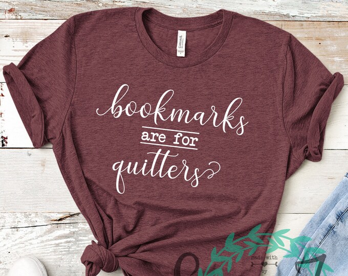 Bookmarks Are for Quitters Shirt, Bookmark Shirt, Librarian Shirt, Book