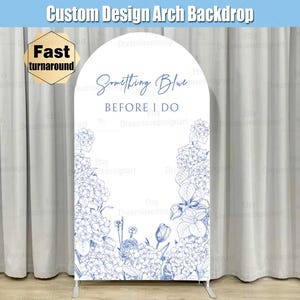 Bridal Shower Arch Backdrop Cover Stand Something Blue Before I Do Floral Hydrangea Flowers Girl Party Custom Toile Arched Bride Chiara Wall