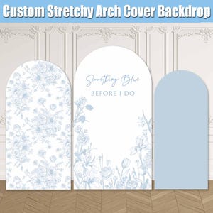 Something Blue Before I Do Arch Backdrop Cover Bridal Shower Party Dusty Blue Floral Bride to be Toile de Jouy Flowers Party Custom Spandex