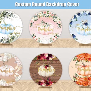 Fall Pumpkin Round Backdrop Cover Autumn Baby Shower Party Little Pumpkin is on the Way Circle Backdrop Custom Arch Garland Girl Boy AR14