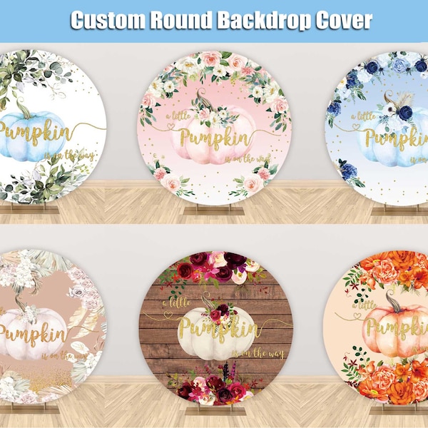 Fall Pumpkin Round Backdrop Cover Autumn Baby Shower Party Little Pumpkin is on the Way Circle Backdrop Custom Arch Garland Girl Boy AR14