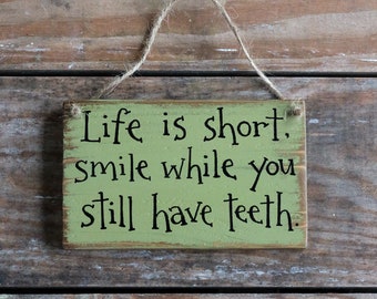 Mini Wooden Sign Plaque Life Is Short Smile Whilst You Still Have Your Teeth