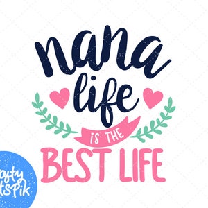 Nana Life Best Life Svg, Grandma Svg Sayings, Mother&#39;s Day Svg, New Grandma to Be Svg, Svg File For Cricut, Dxf Eps Png Silhouette