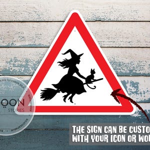 May include: A red and white triangular sign featuring a black silhouette of a witch on a broom with a cat. The sign includes the text "THE SIGN CAN BE CUSTOMISED WITH YOUR ICON OR WORDING."