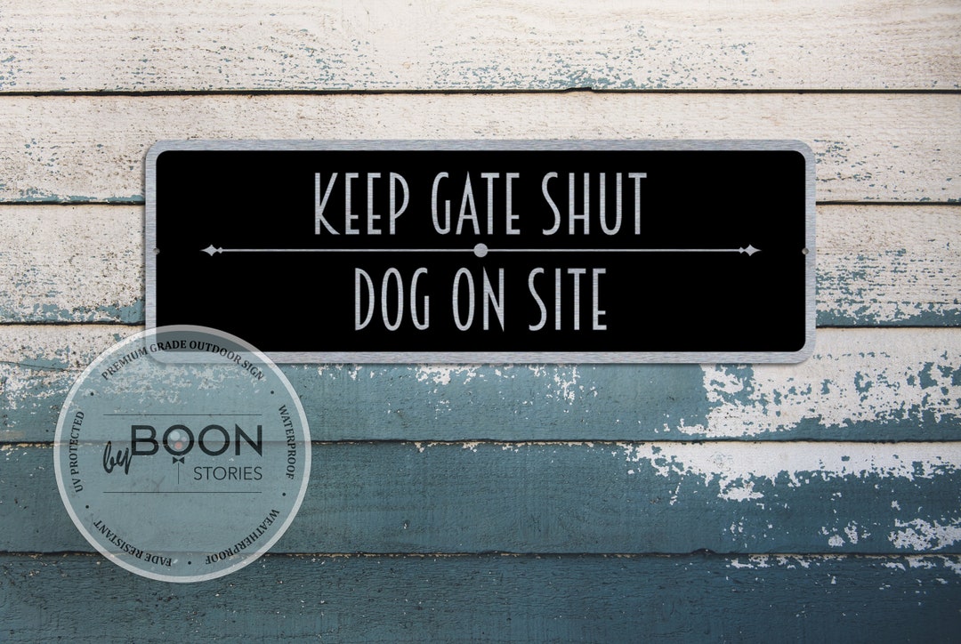 Keep Gate Shut Dog on Site Sign Custom Modern Metal Sign Custom Sign
