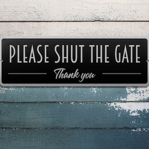 Custom Please Shut The Gate Sign | Custom Modern Metal Sign | Custom Sign | Metal Sign | Door Sign | Custom Plaque | Brushed Metal Plaque