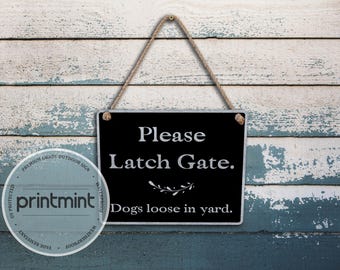 Please Latch Gate Dogs Loose In Yard | Dog Warning Sign | Custom Metal Hanging Sign For Indoor And Outdoor Use