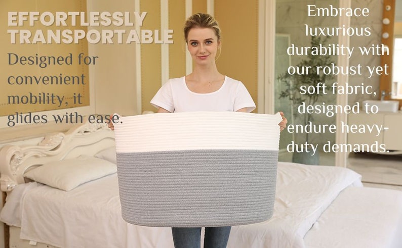 May include: A woman holds a large, gray and white rope storage basket. The basket is made of thick, woven rope and has a white top and a gray bottom. The text "Effortlessly Transportable" is in the top left corner of the image. The text "Designed for convenient mobility, it glides with ease." is in the bottom left corner of the image. The text "Embrace luxurious durability with our robust yet soft fabric, designed to endure heavy-duty demands." is in the top right corner of the image.