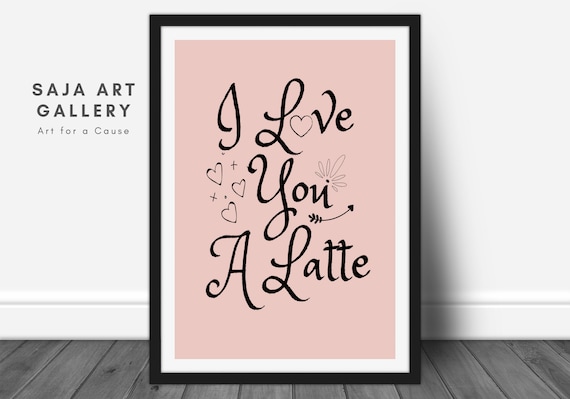 Coffee Bar Decor Black And White Printable Wall Art Valentine/'s Day Gift I Love You A Latte Coffee Poster Print Farmhouse Wall Decor