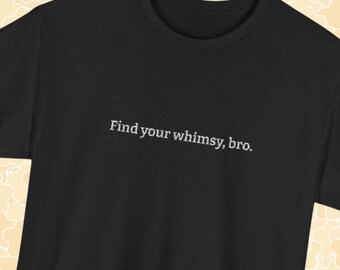 Find Your Whimsy Bro Embroidered Tee