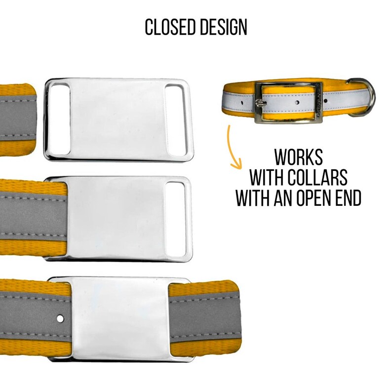 May include: A silver metal tag with a closed design. The tag is attached to a yellow and gray dog collar. The text "WORKS WITH COLLARS WITH AN OPEN END" is visible in the image. CLOSED DESIGN is also visible in the image.