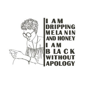 I Am dripping melanin and honey embroidery design Melanin embroidery design African American woman embroidery Black woman are dope design