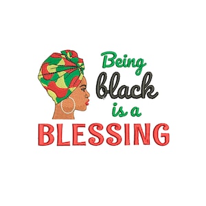 Being black is a blessing embroidery design African American machine embroidery Black history African American woman Afrocentric embroidery