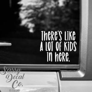 There’s like a lot of kids in here decal