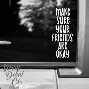 Make sure your friends are okay decal