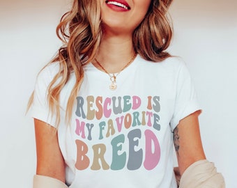 Rescued is My Favorite Breed Shirt Animal rescue Shirts animal lover tshirt gift for her dog lover tee Shirts for animal lovers pet tees