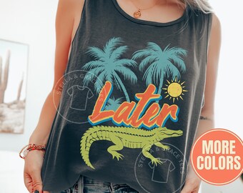 Later Gator Tank Top, Comfort Colors® Graphic Tank, Retro Alligator Shirt, Vintage Gator Tank, Funny Summer Tank