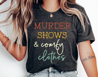 Murder Shows Comfy Clothes Shirt, True Crime Shirt, Crime Lover Shirt, Murder Shows, Crime Junkie, Crime Scene, Crime Shirt, Comfy Clothes