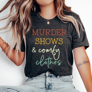Murder Shows Comfy Clothes Shirt, True Crime Shirt, Crime Lover Shirt, Murder Shows, Crime Junkie, Crime Scene, Crime Shirt, Comfy Clothes