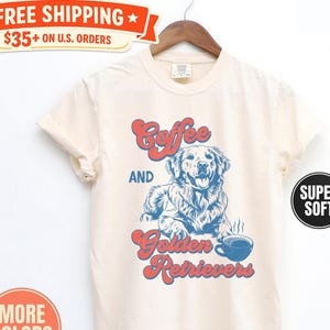 Retro Golden Retriever Comfort Colors® T-Shirt: Coffee Loving Dog Mom, Coffee and Golden Retrievers Tee