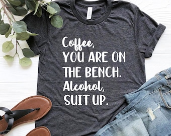 Funny Drinking Shirt, Coffee Alcohol Tee, Beer Lover Gift