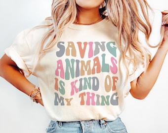 Saving Animals Is Kind of my Thing Shirt Animal rescue Shirts animal lover tshirt gift for her dog lover tee Shirts for animal lovers tees