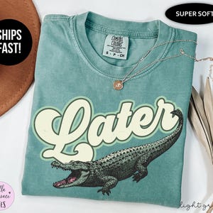 Later Gator Comfort Colors® Shirt, Distressed Alligator Tee, Funny Retro Graphic T-Shirt, Retro Crocodile Shirt, Alligator T-shirt