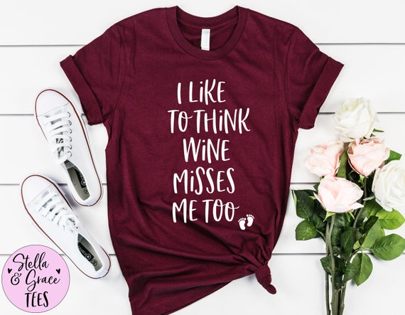I Like to Think Wine Misses Me Too Shirt Funny Pregnancy | Etsy Canada