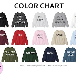 May include: Colour chart displaying 14 different sweatshirt colours. The colours are: black, dark grey heather, ash grey, light grey heather, white, maroon, red, light pink, sand, light blue, military green, forest, navy, and indigo blue.