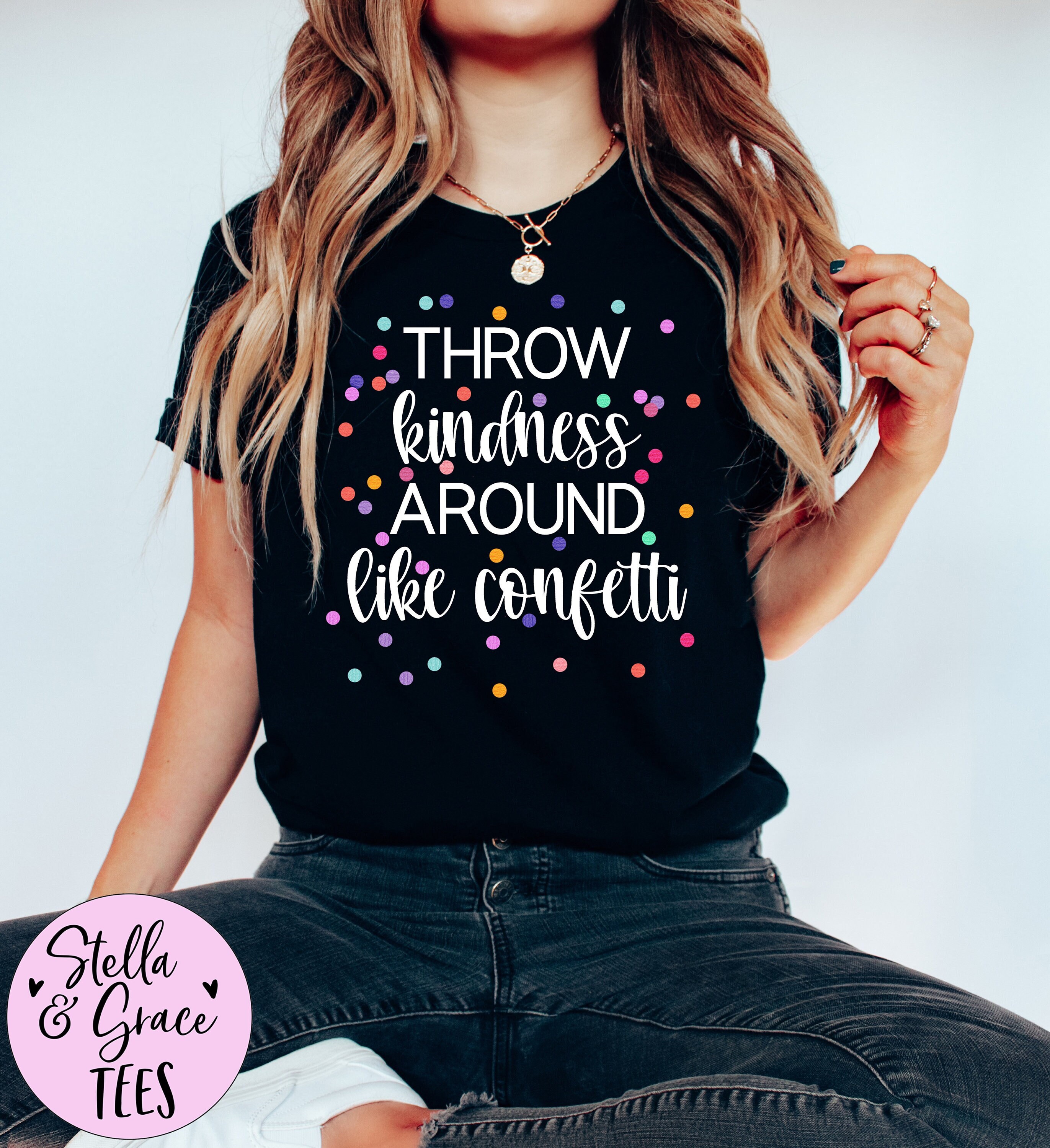 Throw Kindness Around Like Confetti T-Shirt Throw Kindness Around Like Confetti T-Shirt