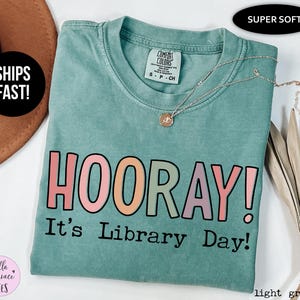 Hooray It’s Library Day T-Shirt, Comfort Colors® Book Lover Tee, Librarian Gift