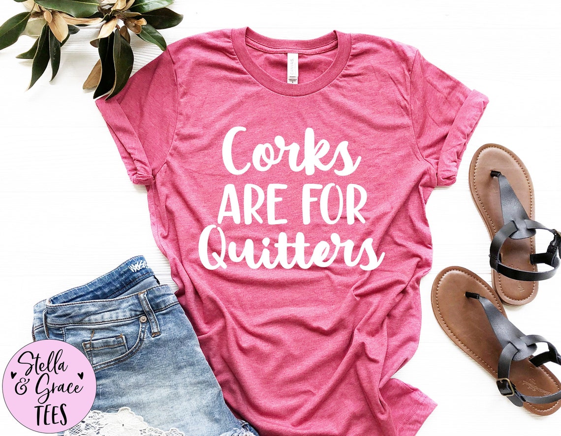 Corks Are for Quitters Wine Shirt Funny Wine Shirt Wine Etsy Canada