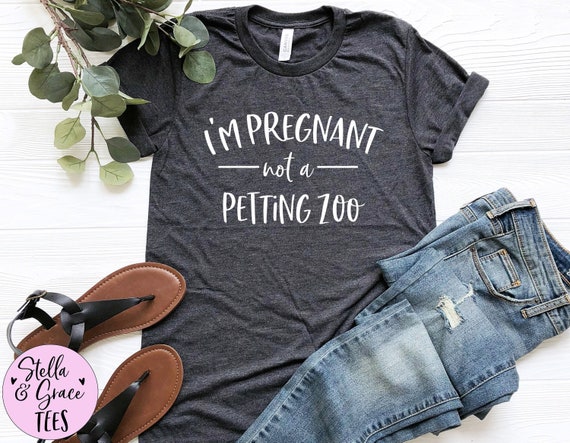 I'm Pregnant Not A Petting Zoo Funny Pregnancy T-Shirt I'm Pregnant Not A Petting Zoo Funny Pregnancy T-Shirt