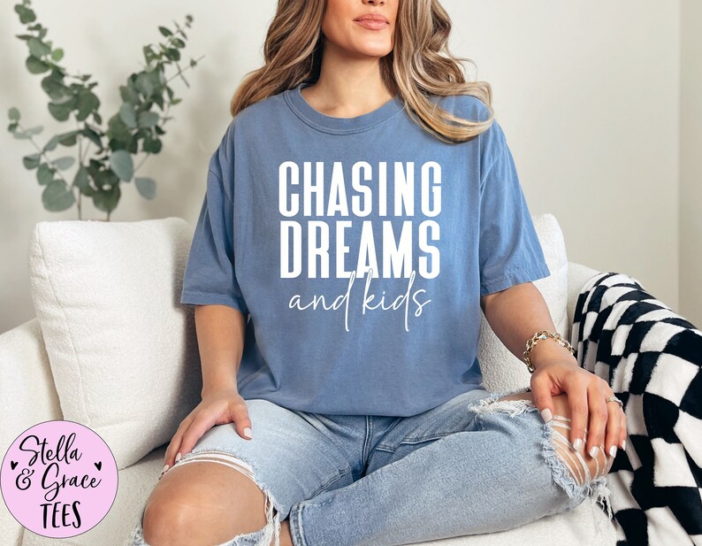 Chasing Dreams and Kids Shirt, Motherhood Shirt, Inspirational Shirt ...