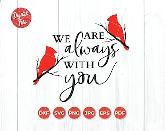 We are always with you SVG, Red Cardinals Svg, Cardinal Memorial, Cardinal SVG, Grief Svg, Christmas Ornament SVG, Silhouette Cricut File