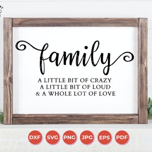 Familie ein wenig verrückt ein bisschen laut und eine ganze Menge Liebe SVG, Familie Svg, Bauernhaus Svg, Cricut geschnitten Datei, Dxf, Svg