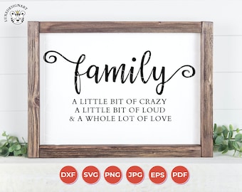Family A Little Bit Of Crazy A Little Bit Of Loud And A Whole Lot Of Love SVG, Family svg, Farmhouse svg, Cricut Cut File, dxf, svg