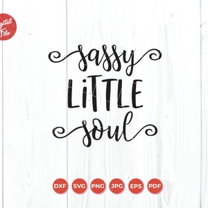Sassy Little Soul Svg, Baby Girl Shirt Svg, Baby Girl Shower Gift, Funny Toddler Shirt Svg, Dxf Png Cut File for Cricut Silhouette Cameo